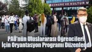 PAÜ’nün Uluslararası Öğrencileri İçin Oryantasyon Programı Düzenlendi