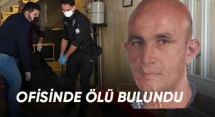 4 gündür haber alınamıyordu, ofisinde ölü bulundu