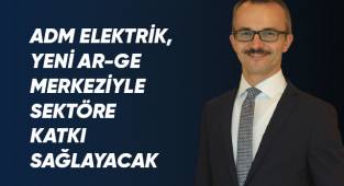 ADM Elektrik, yeni Ar-Ge merkeziyle sektöre katkı sağlayacak