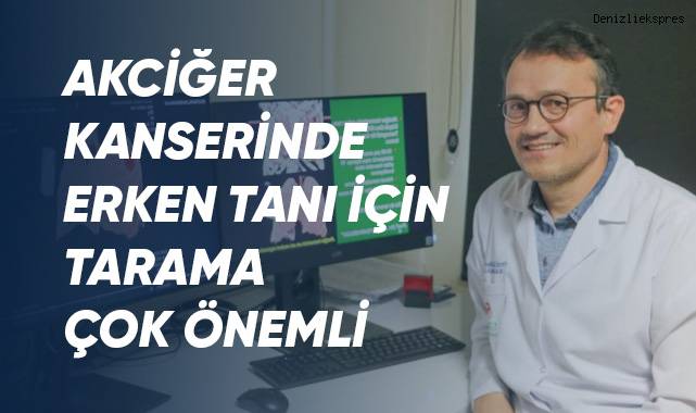 Akciğer kanserinde erken tanı için tarama çok önemli