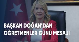 BAŞKAN DOĞAN’DAN ÖĞRETMENLER GÜNÜ MESAJI