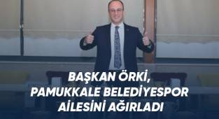 Başkan Örki, Pamukkale Belediyespor ailesini ağırladı