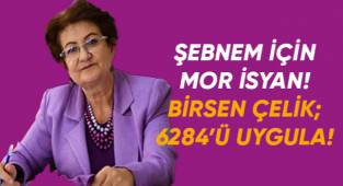 Birsen Çelik: 6284’ü uygula!