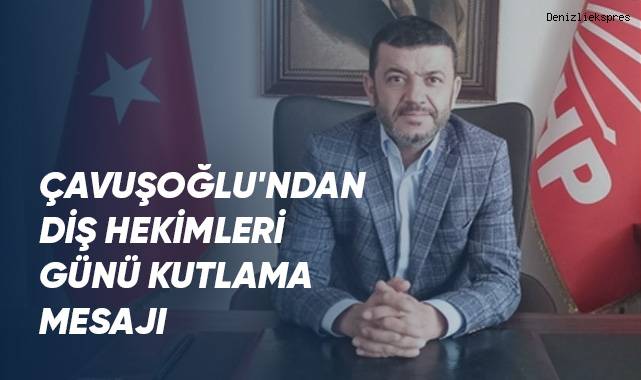 Çavuşoğlu'ndan Diş Hekimleri Günü Kutlama Mesajı