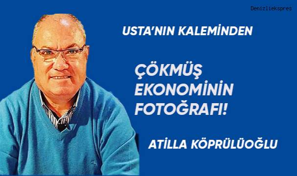 ÇÖKMÜŞ EKONOMİNİN FOTOĞRAFI!