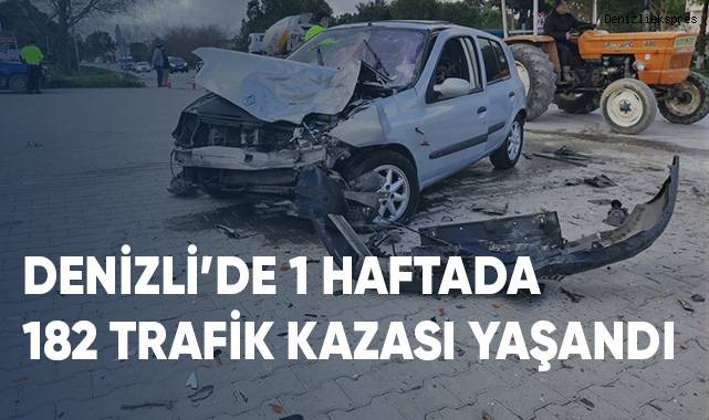 Denizli'de 1 haftada 182 trafik kazası meydana geldi