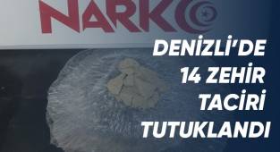 Denizli’de 14 zehir taciri tutuklandı