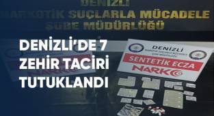 Denizli’de 7 zehir taciri tutuklandı