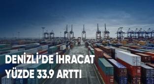 Denizli’de ihracat yüzde 33.9 arttı, ithalat yüzde 6 azaldı