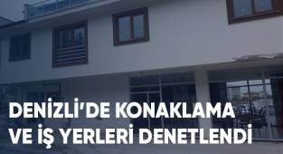 Denizli'de konaklama ve iş yerleri denetlendi