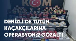 Denizli’de tütün kaçakçılarına operasyon: 2 gözaltı