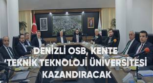 Denizli OSB, kente ‘Teknik Teknoloji Üniversitesi’ kazandırmak için kolları sıvadı