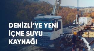 Denizli'ye yeni içme suyu kaynağı