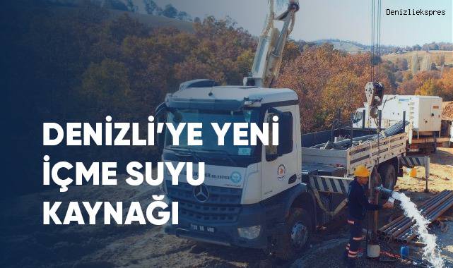Denizli'ye yeni içme suyu kaynağı