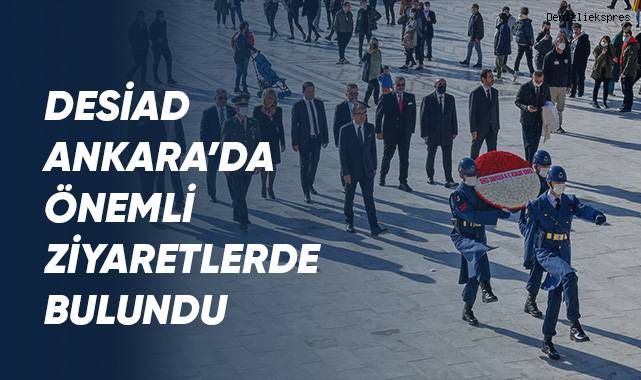 DESİAD'dan Ankara Ziyaretleri