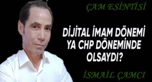 Dijital İmam Dönemi... CHP döneminde olsaydı?