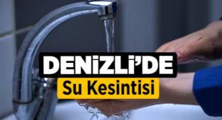 Dikkat! Denizli'de su kesintisi uyarısı