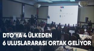 DTO'ya 4 ülkeden 6 uluslararası ortak geliyor