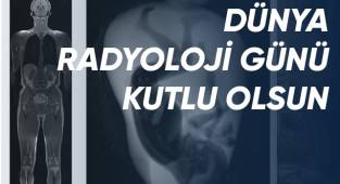 Dünya Radyoloji Günü kutlu olsun