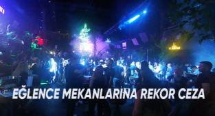 Eğlence mekanına rekor ceza