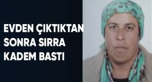Evden çıktıktan sonra sırra kadem bastı