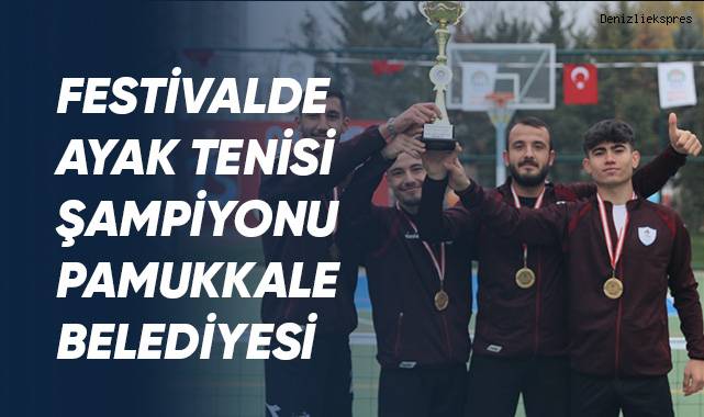 Festivalde Ayak Tenisi Şampiyonu Pamukkale Belediyesi
