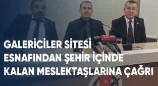 Galericiler sitesi esnafından şehir içinde kalan meslektaşlarına çağrı