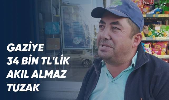 Gaziye 34 bin TL'lik akıl almaz tuzak