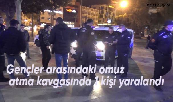 Gençler arasındaki omuz atma kavgasında 1 kişi yaralandı