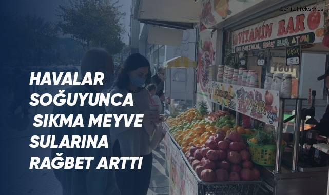Havalar soğuyunca sıkma meyve sularına rağbet arttı
