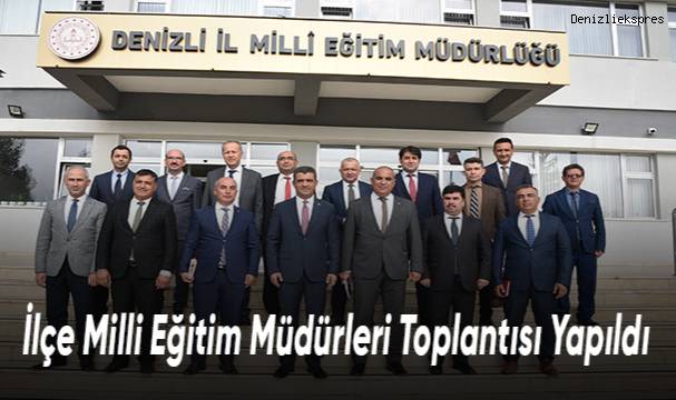 İlçe Milli Eğitim Müdürleri Toplantısı Yapıldı