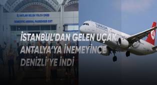 İstanbul’dan gelen uçak Antalya’ya inemeyince Denizli’ye indi