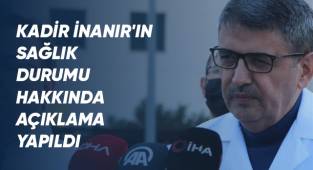Kadir İnanır'ın sağlık durumu hakkında açıklama yapıldı