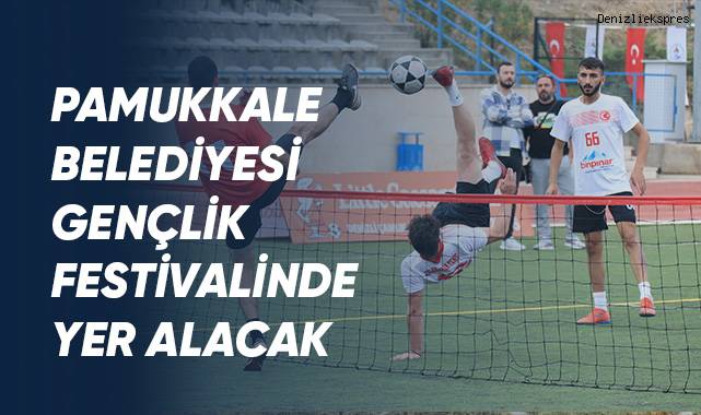 Pamukkale Belediyesi Gençlik Festivaline Katılıyor
