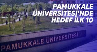 PAMUKKALE ÜNİVERSİTESİ'NDE HEDEF İLK 10
