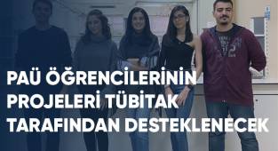 PAÜ Öğrencilerinin Projeleri TÜBİTAK Tarafından Desteklenecek