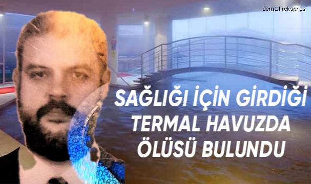 Şifa için girdiği havuzda ölü bulundu