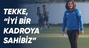 Tekke: “Kaliteli bir kadroya sahibiz”