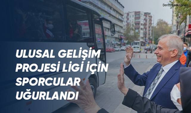 Ulusal Gelişim Projesi Ligi için sporcular uğurlandı