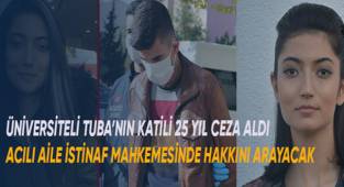 Üniversiteli Tuba'nın katili 25 yıl hapis cezası aldı