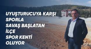 Uyuşturucuya karşı sporla savaş başlatan ilçe spor kenti oluyor