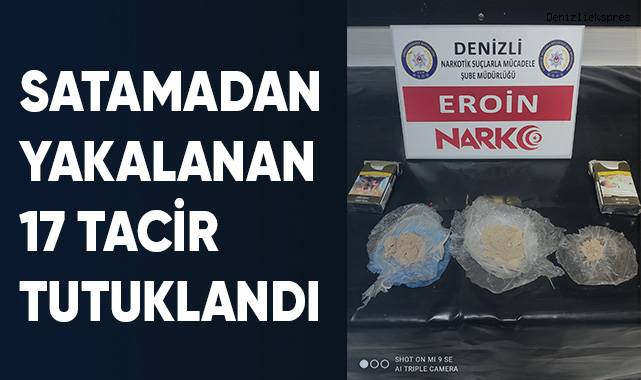 Uyuşturucuyu satamadan yakalanan 17 tacir tutuklandı