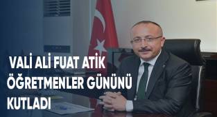 Vali Ali Fuat Atik'ten Öğretmenler Günü Mesajı