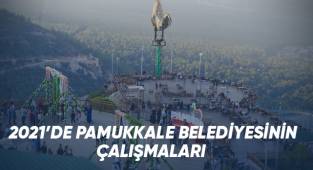 2021'de Pamukkale Belediyesinin çalışmaları