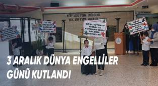 3 Aralık Dünya Engelliler Günü Kutlandı