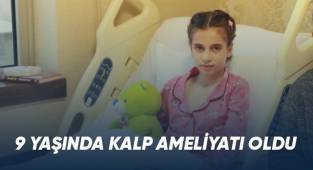 9 Yaşında kalp ameliyatı oldu