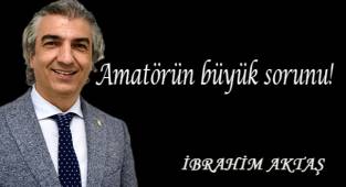 Amatörün büyük sorunu!