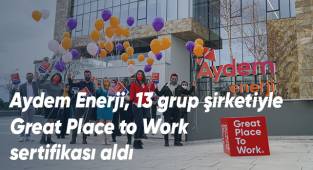 Aydem Enerji, 13 grup şirketiyle Great Place to Work sertifikası aldı