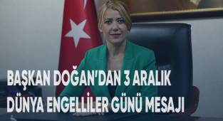 Başkan Doğan’dan 3 Aralık Dünya Engelliler Günü Mesajı