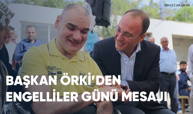 Başkan Örki'den Engelliler Günü Mesajı